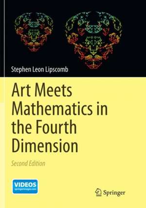 Art Meets Mathematics in the Fourth Dimension de Stephen Leon Lipscomb