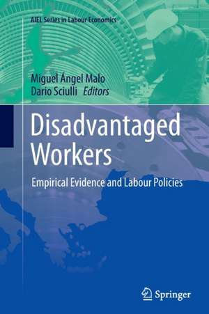 Disadvantaged Workers: Empirical Evidence and Labour Policies de Miguel Ángel Malo
