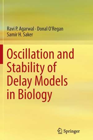 Oscillation and Stability of Delay Models in Biology de Ravi P. Agarwal