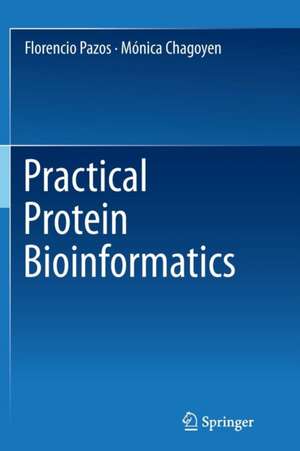 Practical Protein Bioinformatics de Florencio Pazos