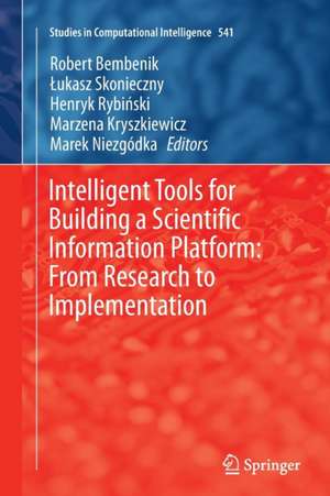 Intelligent Tools for Building a Scientific Information Platform: From Research to Implementation de Robert Bembenik