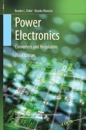 Power Electronics: Converters and Regulators de Branko L. Dokić