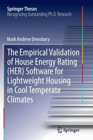 The Empirical Validation of House Energy Rating (HER) Software for Lightweight Housing in Cool Temperate Climates de Mark Andrew Dewsbury