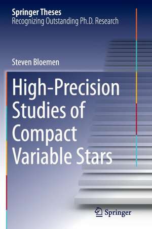 High-Precision Studies of Compact Variable Stars de Steven Bloemen