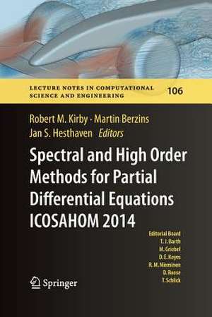 Spectral and High Order Methods for Partial Differential Equations ICOSAHOM 2014: Selected papers from the ICOSAHOM conference, June 23-27, 2014, Salt Lake City, Utah, USA de Robert M. Kirby