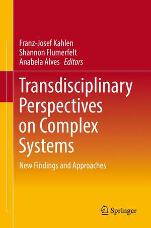 Transdisciplinary Perspectives on Complex Systems: New Findings and Approaches de Franz-Josef Kahlen