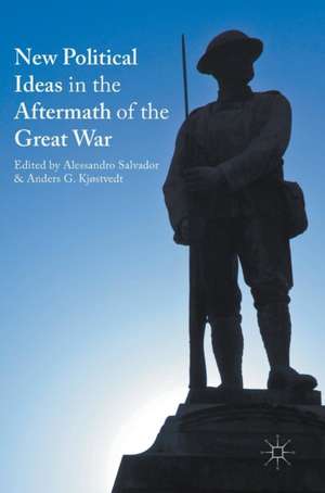 New Political Ideas in the Aftermath of the Great War de Alessandro Salvador