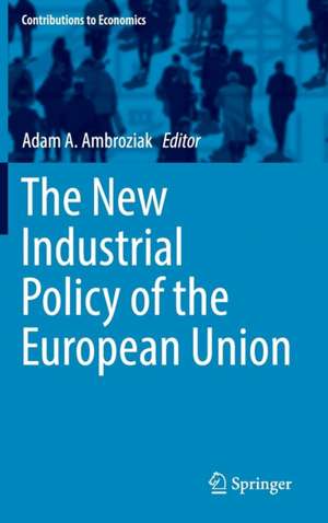 The New Industrial Policy of the European Union de Adam A. Ambroziak