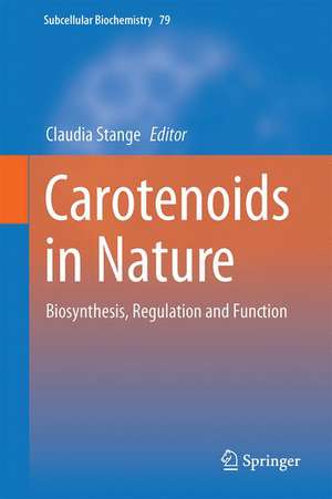 Carotenoids in Nature: Biosynthesis, Regulation and Function de Claudia Stange