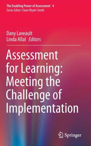 Assessment for Learning: Meeting the Challenge of Implementation de Dany Laveault