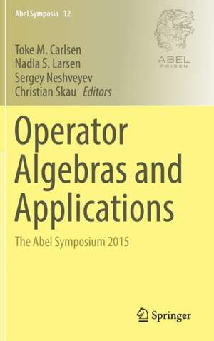 Operator Algebras and Applications: The Abel Symposium 2015 de Toke M. Carlsen