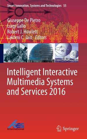 Intelligent Interactive Multimedia Systems and Services 2016 de Giuseppe De Pietro