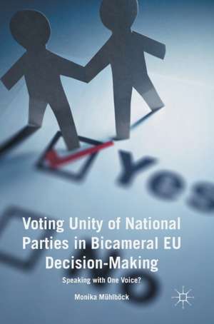 Voting Unity of National Parties in Bicameral EU Decision-Making: Speaking with One Voice? de Monika Mühlböck