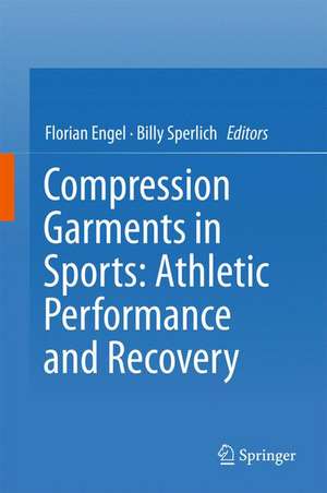 Compression Garments in Sports: Athletic Performance and Recovery de Florian Engel