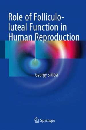 Role of Folliculo-luteal Function in Human Reproduction de György Siklósi