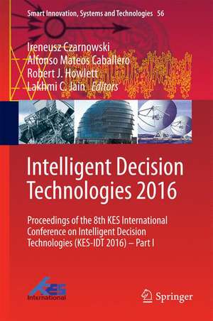 Intelligent Decision Technologies 2016: Proceedings of the 8th KES International Conference on Intelligent Decision Technologies (KES-IDT 2016) – Part I de Ireneusz Czarnowski