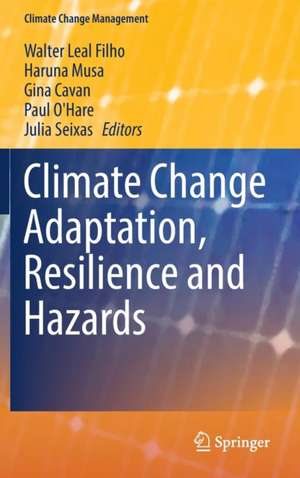 Climate Change Adaptation, Resilience and Hazards de Walter Leal Filho