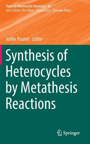 Synthesis of Heterocycles by Metathesis Reactions de Joëlle Prunet