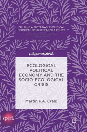 Ecological Political Economy and the Socio-Ecological Crisis de Martin P. A. Craig