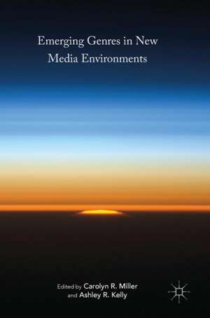 Emerging Genres in New Media Environments de Carolyn R. Miller