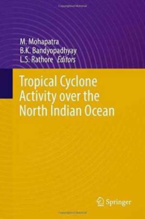 Tropical Cyclone Activity over the North Indian Ocean de M. Mohapatra