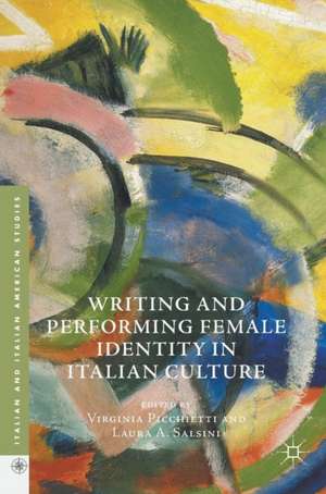 Writing and Performing Female Identity in Italian Culture de Virginia Picchietti