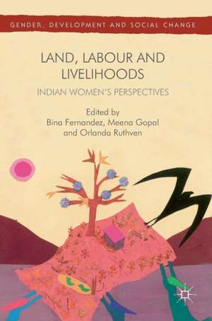 Land, Labour and Livelihoods: Indian Women's Perspectives de Bina Fernandez