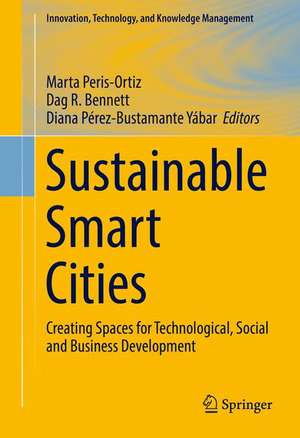 Sustainable Smart Cities: Creating Spaces for Technological, Social and Business Development de Marta Peris-Ortiz