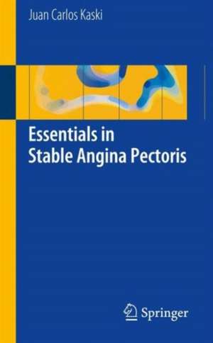 Essentials in Stable Angina Pectoris de Juan Carlos Kaski