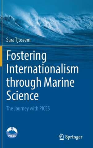 Fostering Internationalism through Marine Science: The Journey with PICES de Sara Tjossem