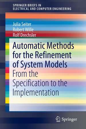 Automatic Methods for the Refinement of System Models: From the Specification to the Implementation de Julia Seiter