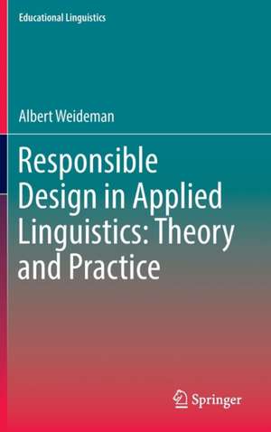 Responsible Design in Applied Linguistics: Theory and Practice de Albert Weideman