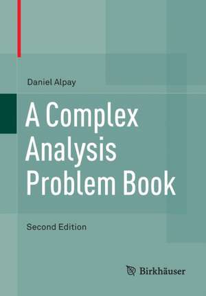 A Complex Analysis Problem Book de Daniel Alpay