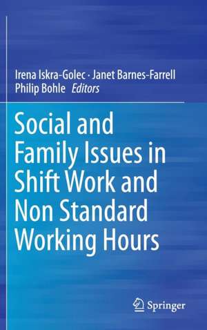 Social and Family Issues in Shift Work and Non Standard Working Hours de Irena Iskra-Golec