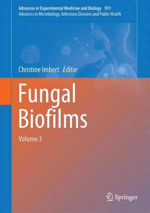 Fungal Biofilms and related infections: Advances in Microbiology, Infectious Diseases and Public Health Volume 3 de Christine Imbert