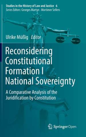 Reconsidering Constitutional Formation I National Sovereignty: A Comparative Analysis of the Juridification by Constitution de Ulrike Müßig