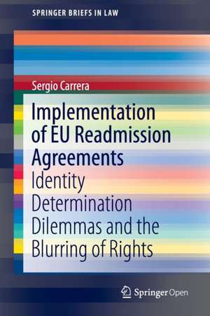 Implementation of EU Readmission Agreements: Identity Determination Dilemmas and the Blurring of Rights de Sergio Carrera