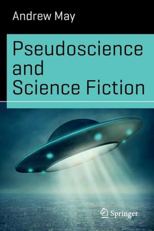 Pseudoscience and Science Fiction de Andrew May