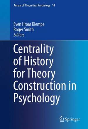 Centrality of History for Theory Construction in Psychology de Sven Hroar Klempe