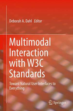 Multimodal Interaction with W3C Standards: Toward Natural User Interfaces to Everything de Deborah A. Dahl