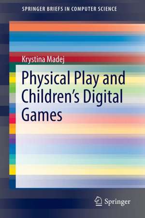 Physical Play and Children’s Digital Games de Krystina Madej