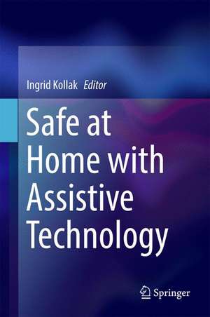 Safe at Home with Assistive Technology de Ingrid Kollak