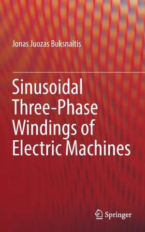 Sinusoidal Three-Phase Windings of Electric Machines de Jonas Juozas Buksnaitis