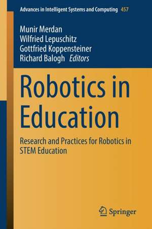 Robotics in Education: Research and Practices for Robotics in STEM Education de Munir Merdan