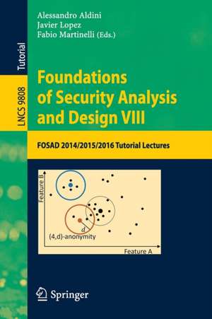 Foundations of Security Analysis and Design VIII: FOSAD 2014/2015/2016 Tutorial Lectures de Alessandro Aldini