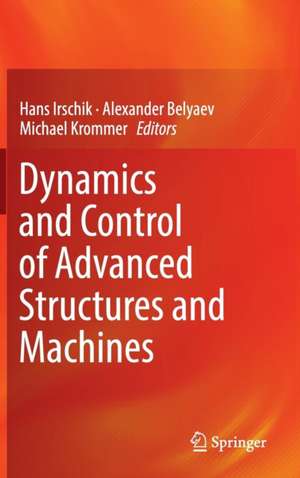 Dynamics and Control of Advanced Structures and Machines de Hans Irschik