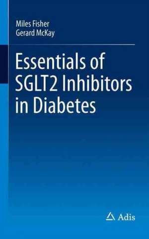 Essentials of SGLT2 Inhibitors in Diabetes de Miles Fisher