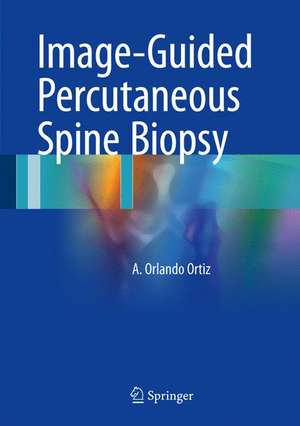 Image-Guided Percutaneous Spine Biopsy de A. Orlando Ortiz