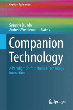 Companion Technology: A Paradigm Shift in Human-Technology Interaction de Susanne Biundo