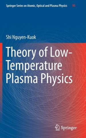 Theory of Low-Temperature Plasma Physics de Shi Nguyen-Kuok